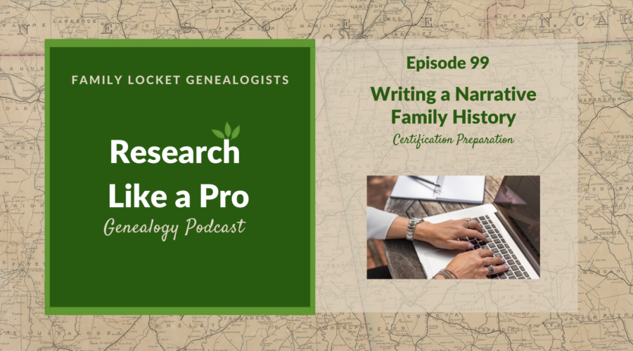 RLP 99: Writing a Narrative Family History – Certification Preparation