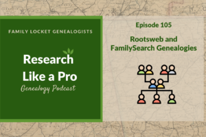 RLP 105: RootsWeb and FamilySearch Genealogies