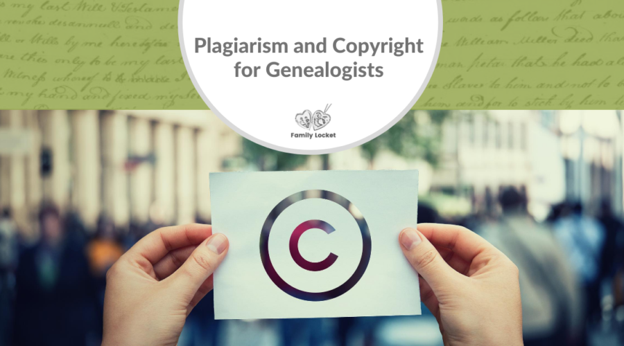 Plagiarism and Copyright for Genealogists