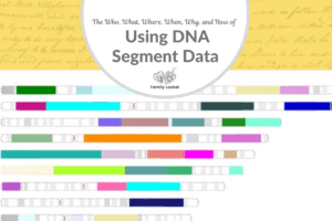 The Who, What, Where, When, Why, and How of Using DNA Segment Data