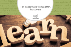 Ten Takeaways from a DNA Practicum