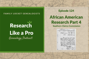RLP 124: Researching African American Ancestors Part 4