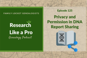RLP 125: Privacy and Permission in DNA Report Writing