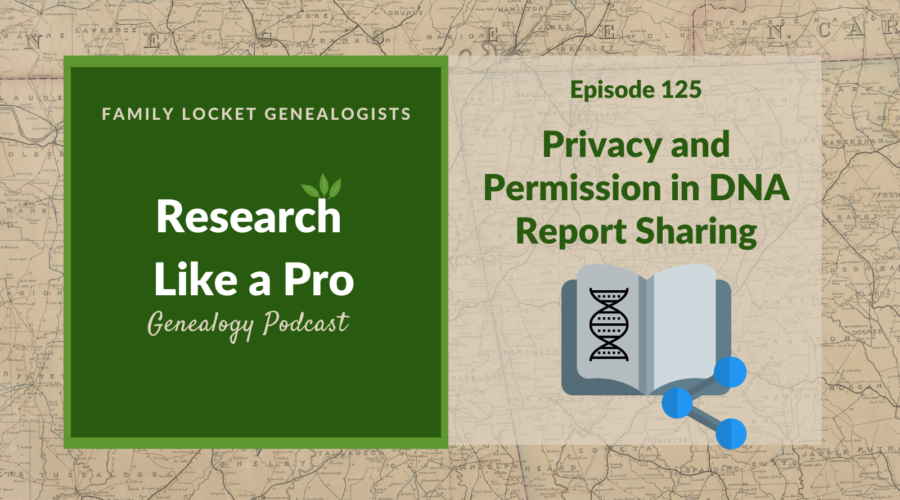 RLP 125: Privacy and Permission in DNA Report Writing