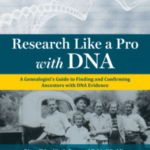 Research Like a Pro with DNA: A Genealogist's Guide