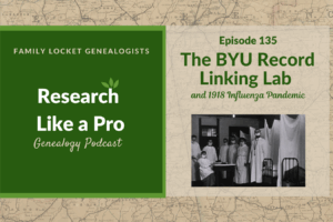 RLP 135: BYU Record Linking Lab and the 1918 Influenza Pandemic