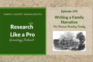 RLP 143: Writing a Family Narrative: The Thomas Bradley Family