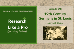 RLP 148: 19th Century Germans in St. Louis with Heidi Mathis