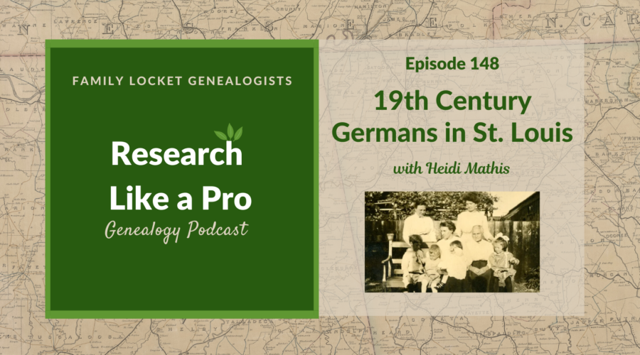 RLP 148: 19th Century Germans in St. Louis with Heidi Mathis