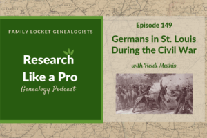 RLP 149: Germans in St. Louis During the Civil War with Heidi Mathis