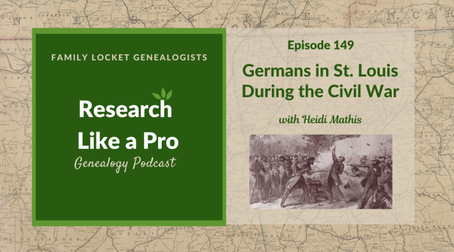 RLP 149: Germans in St. Louis During the Civil War with Heidi Mathis