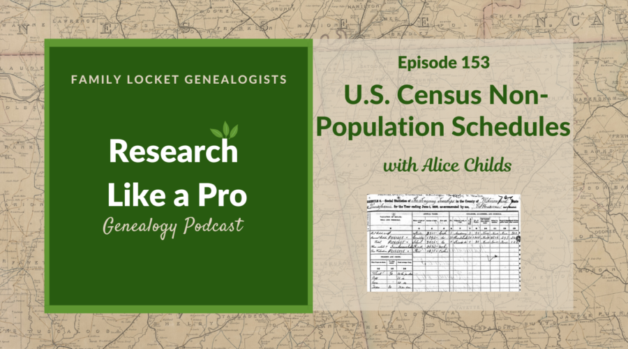 RLP 153: U.S. Census Non-Population Schedules with Alice Childs