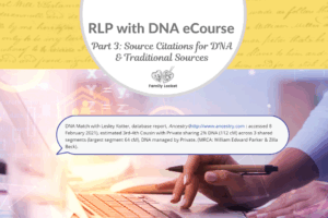 RLP DNA e-course Part 3: Source Citations for DNA and Traditional Sources