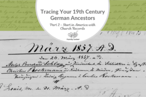 Part 2: Tracing Your 19th Century German Ancestors: Start in America with Church Records