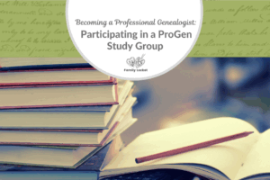 Becoming a Professional Genealogist: Participating in a ProGen Study Group