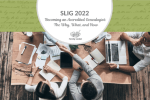 Becoming an Accredited Genealogist®: The Why, What, and How – SLIG 2022