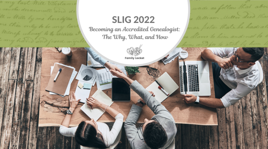 Becoming an Accredited Genealogist®: The Why, What, and How – SLIG 2022