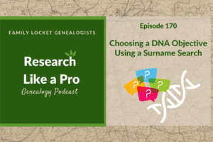 RLP 170: Choosing a DNA Objective Using a Surname Search
