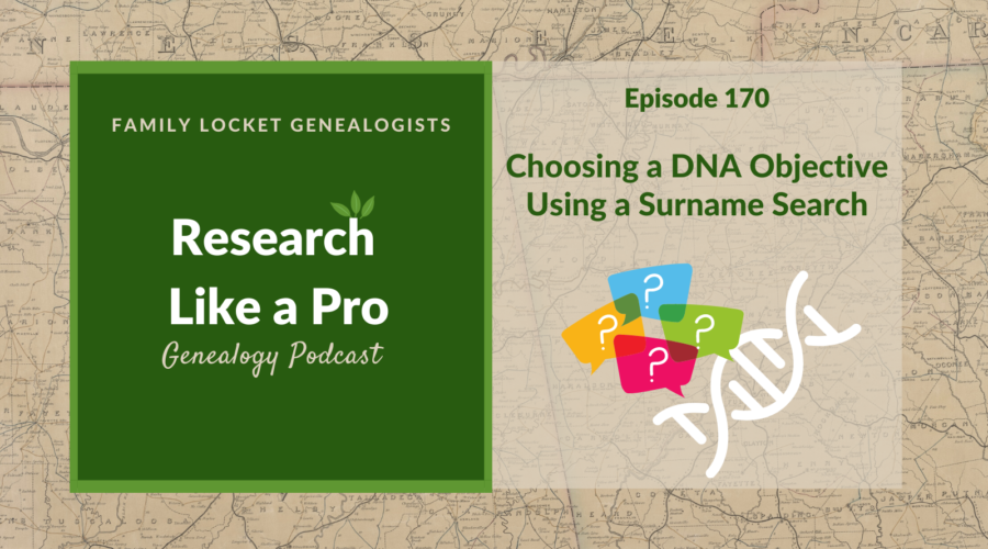 RLP 170: Choosing a DNA Objective Using a Surname Search