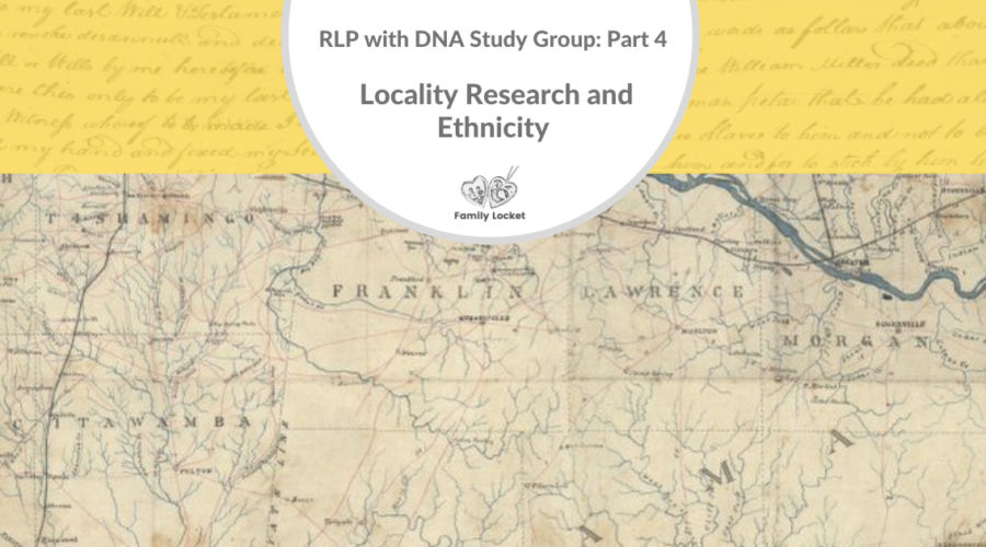 RLP with DNA Study Group Part 4: Locality Research and Ethnicity