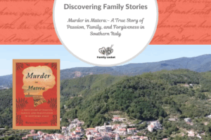 Discovering Family Stories: Murder in Matera – A True Story of Passion, Family, and Forgiveness in Southern Italy