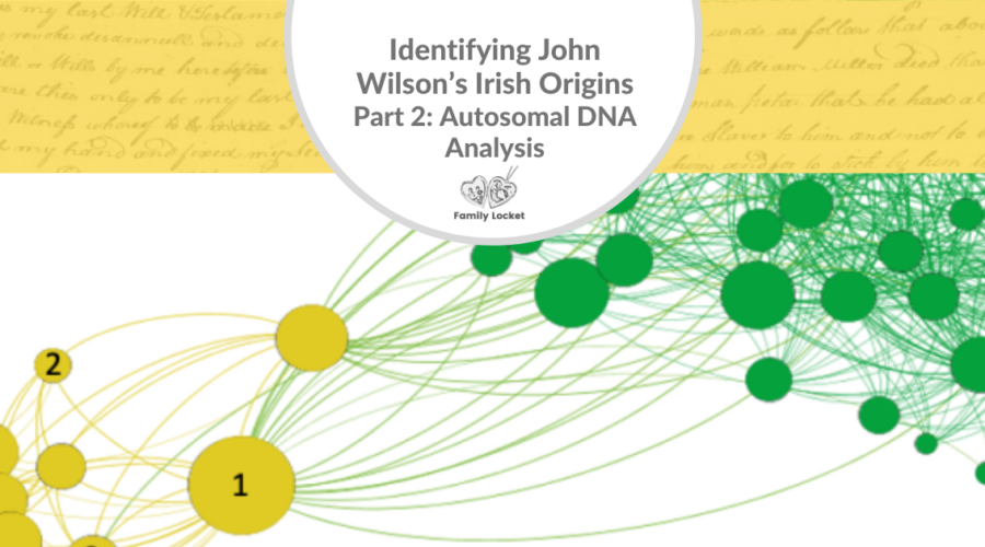 Identifying John Wilson’s Irish Origins, Part 2: Autosomal DNA Analysis