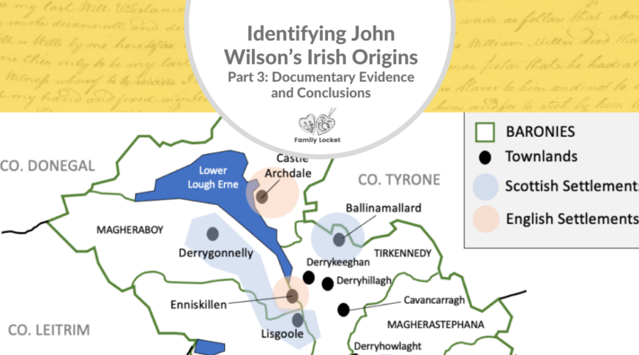 Identifying John Wilson’s Irish Origins, Part 3: Documentary Evidence and Conclusions