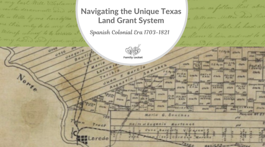 Navigating the Unique Texas Land Grant System: Spanish Colonial Era 1703-1821