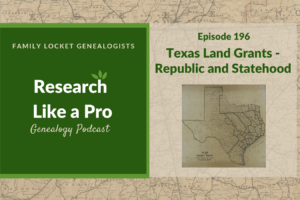 RLP 196: Texas Land Grants – Republic and Statehood