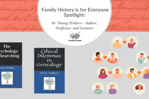 Family History is for Everyone Spotlight: Dr. Penny Walters – Author, Professor, and Lecturer