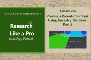 RLP 205: Proving a Parent-Child Link Using Ancestry Thrulines Part 2