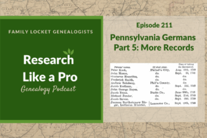 RLP 211: Pennsylvania Germans Part 5 – More Records