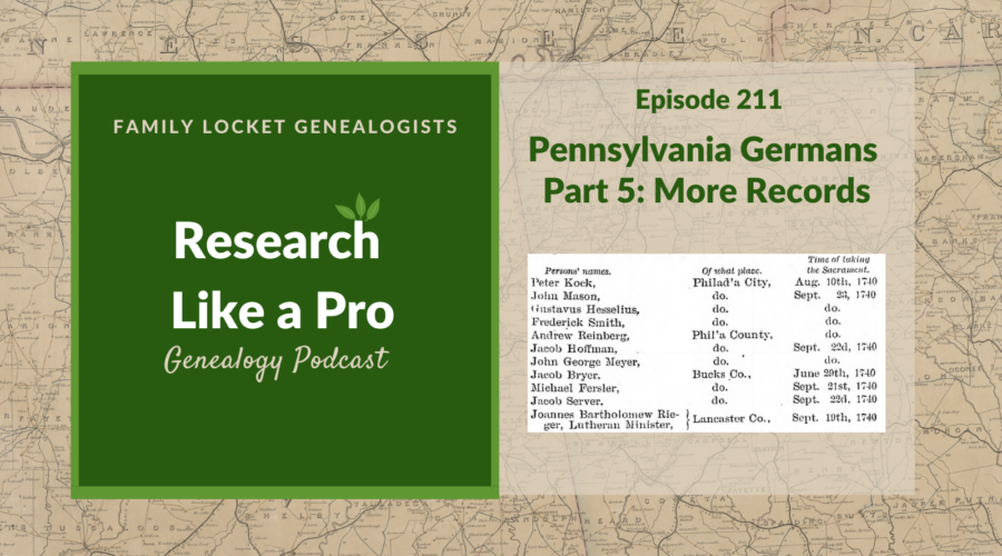 RLP 211: Pennsylvania Germans Part 5 – More Records