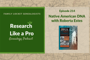 RLP 214: Native American DNA with Roberta Estes