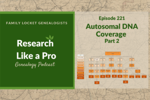 RLP 221: Autosomal DNA Coverage – Part 2