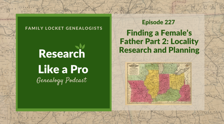 RLP 227: Finding a Female’s Father: Locality Research and Planning