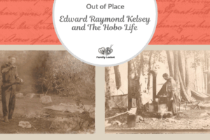 Out of Place: Edward Raymond Kelsey and The Hobo Life