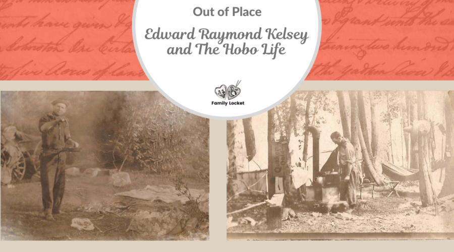 Out of Place: Edward Raymond Kelsey and The Hobo Life
