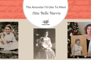 The Ancestor I’d Like To Meet: Ettie Belle Harris