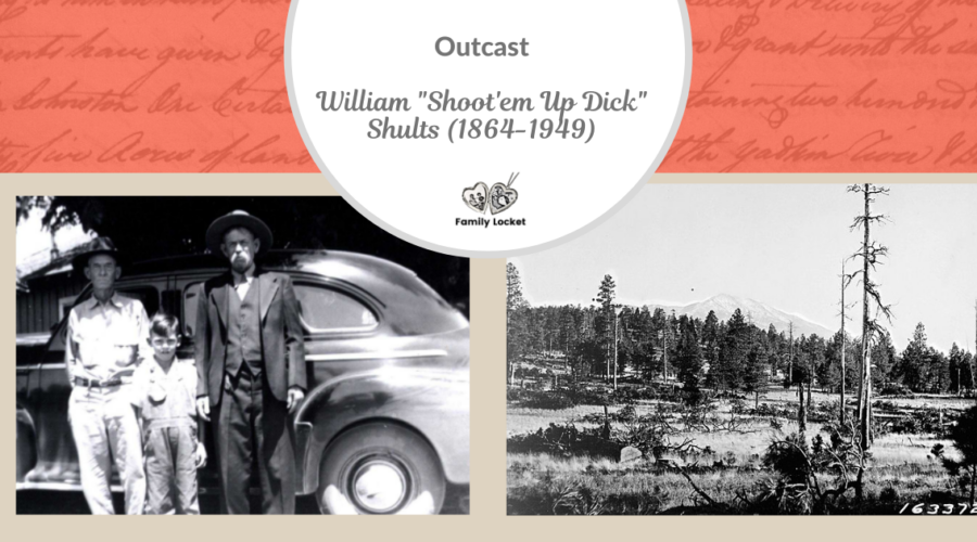 Outcast: William “Shoot’em Up Dick” Shults (1864-1949)