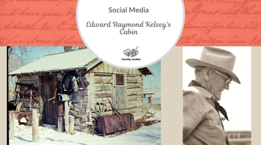 Social Media: Edward Raymond Kelsey’s Cabin
