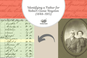 Identifying a Father for Robert Cisnie Royston (1848-1915)