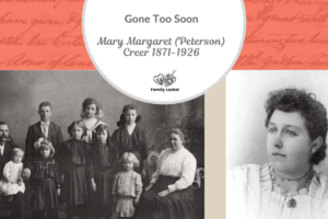 Gone Too Soon: Mary Margaret (Peterson) Creer 1871-1926