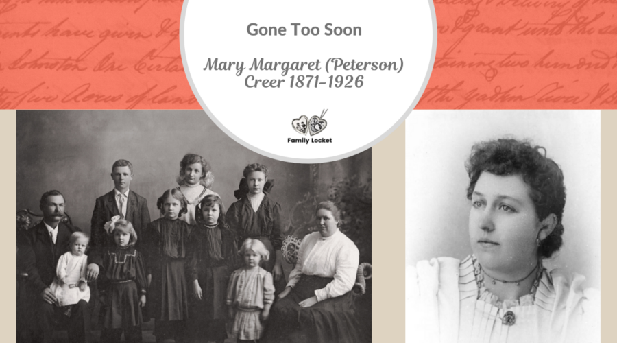 Gone Too Soon: Mary Margaret (Peterson) Creer 1871-1926