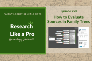 RLP 253: How to Evaluate Sources in Family Trees