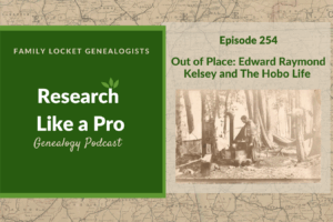 RLP 254: Out of Place: Edward Raymond Kelsey and The Hobo Life