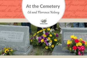 At the Cemetery: Ed and Florence Kelsey