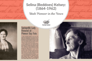 Selina (Beddoes) Kelsey (1864-1962): Utah Pioneer in the News