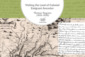 Visiting the Land of Colonial Emigrant Ancestor: Thomas Royston (1610-1699)