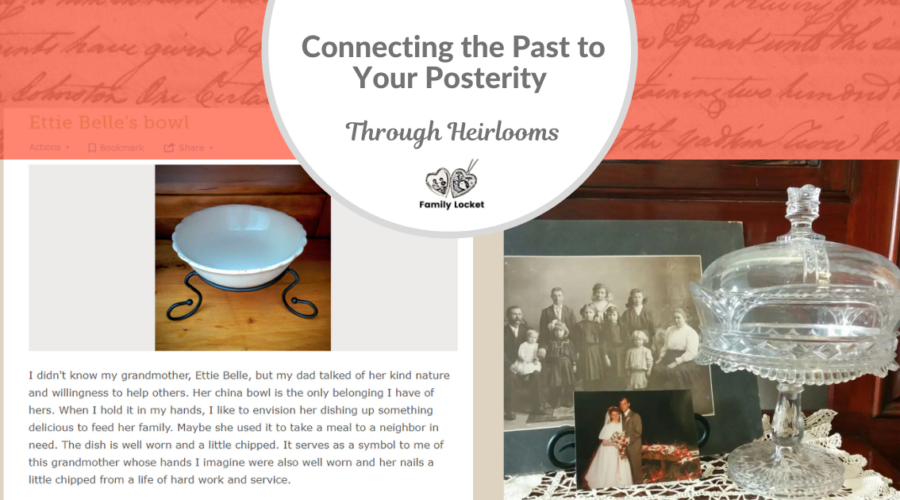 Connecting the Past to Your Posterity Through Heirlooms